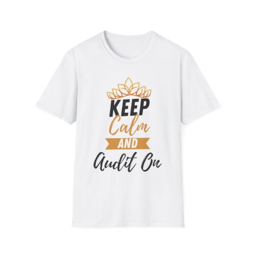 Keep Calm and Audit On Unisex Softstyle T-Shirt